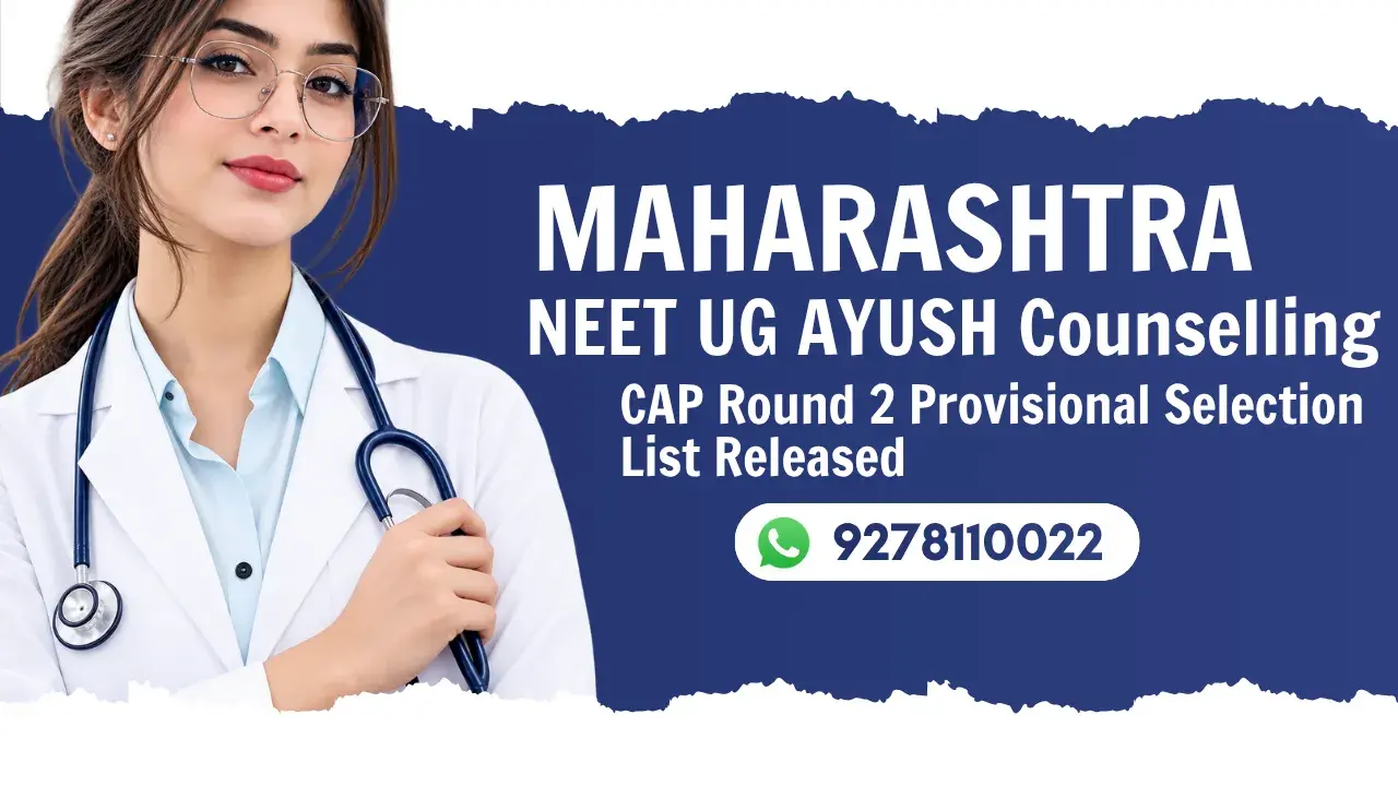 Maharashtra NEET UG AYUSH Counselling 2026 CAP Round 2 Provisional Selection List Released